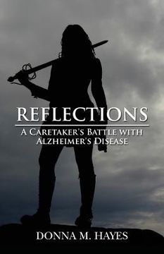 portada Reflections: A Caretaker's Battle with Alzheimer's Disease (en Inglés)