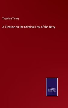 portada A Treatise on the Criminal Law of the Navy (en Inglés)