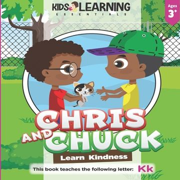 portada Chris And Chuck Learn Kindness: Find out how Chris and Chuck learn kindness, how important it is to be kind to one another, and learn words starting w