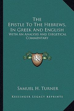 portada the epistle to the hebrews, in greek and english: with an analysis and exegetical commentary (en Inglés)