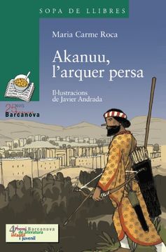 Akanuu, l ' arquer persa (Llibres Infantils I Juvenils - Sopa De Llibres. Sèrie Verda)
