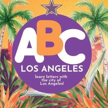 portada ABC Los Angeles - Learn the Alphabet with Los Angeles (en Inglés)