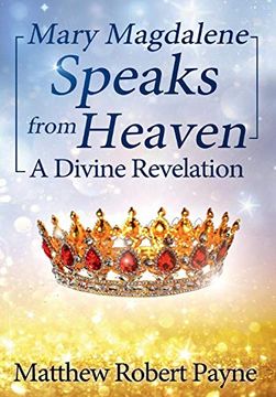 portada Mary Magdalene Speaks From Heaven: A Divine Revelation (en Inglés)