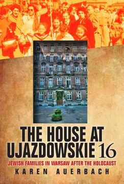 portada the house at ujazdowskie 16: jewish families in warsaw after the holocaust (en Inglés)