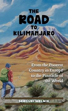 portada The Road to Kilimanjaro: From the Poorest Country in Europe to the Pinnacle of the World