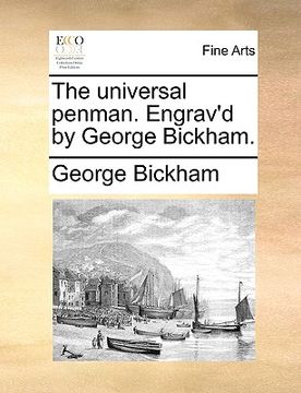 portada the universal penman. engrav'd by george bickham. (en Inglés)