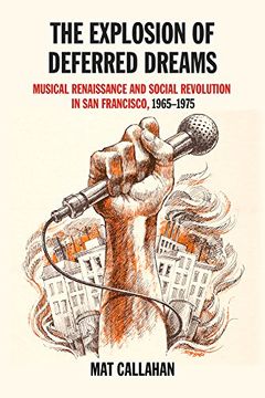 portada The Explosion Of Deferred Dreams: Musical Renaissance And Social Revolution In San Francisco, 1965–1975 (en Inglés)