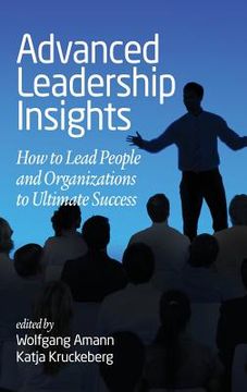 portada Advanced Leadership Insights: How to Lead People and Organizations to Ultimate Success (hc) (en Inglés)