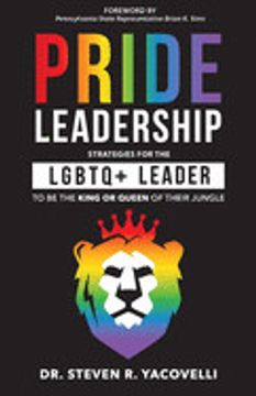 portada Pride Leadership: Strategies for the Lgbtq+ Leader to be the King or Queen of Their Jungle 