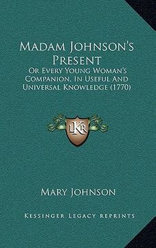 portada madam johnson's present: or every young woman's companion, in useful and universal knowledge (1770) (en Inglés)