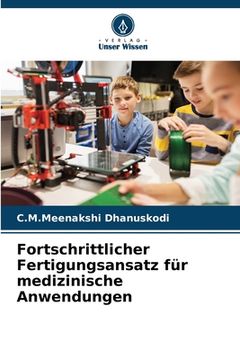 portada Fortschrittlicher Fertigungsansatz für medizinische Anwendungen (in German)