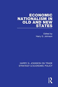 portada Economic Nationalism in old and new States (Harry g. Johnson on Trade Strategy & Economic Policy) (en Inglés)