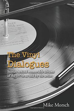 portada The Vinyl Dialogues: Stories Behind Memorable Albums of the 1970s as Told by the Artists