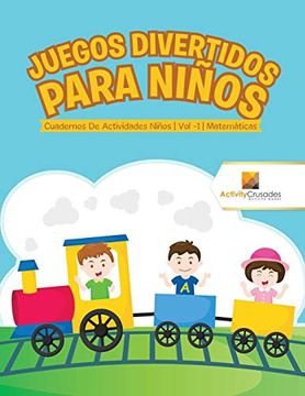 portada Juegos Divertidos Para Niños: Cuadernos de Actividades Niños | vol -1 | Matemáticas (in Spanish)