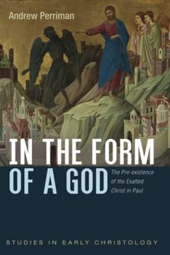 portada In the Form of a God: The Pre-Existence of the Exalted Christ in Paul (Studies in Early Christology) (in English)