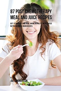 portada 87 Post Chemotherapy Juice and Meal Recipes: Get Stronger and Feel More Vitality with These Nutrient Rich Ingredients