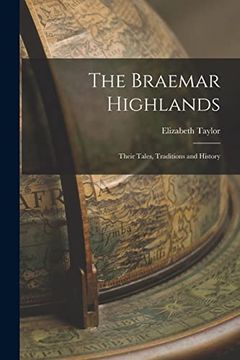 portada The Braemar Highlands: Their Tales, Traditions and History (in English)