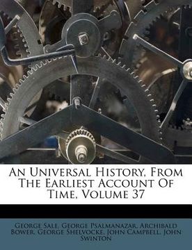 portada an universal history, from the earliest account of time, volume 37