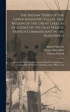 portada The Indian Tribes of the Upper Mississippi Valley And Region of the Great Lakes as Described by Nicolas Perrot, French Commandant in the Northwest; Ba