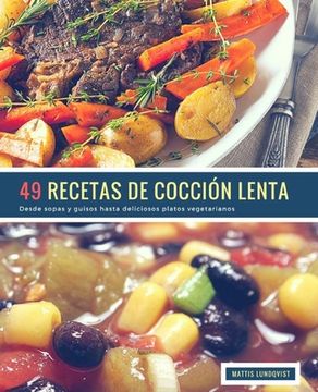portada 49 Recetas De Cocción Lenta: Desde sopas y guisos hasta deliciosos platos vegetarianos
