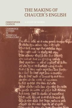 portada The Making of Chaucer's English: A Study of Words (Cambridge Studies in Medieval Literature) (en Inglés)