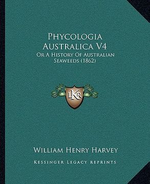 portada phycologia australica v4: or a history of australian seaweeds (1862) (en Inglés)