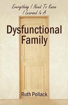portada Everything I Need to Know I Learned in a Dysfunctional Family (en Inglés)