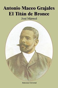 portada Antonio Maceo Grajales: El Titan de Bronce (Coleccion Cuba y sus Jueces) (in Spanish)