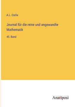 portada Journal für die reine und angewandte Mathematik: 45. Band (en Alemán)