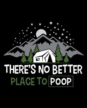 portada Theres No Better Place To Poop: Funny Family Camping Tracker (en Inglés)
