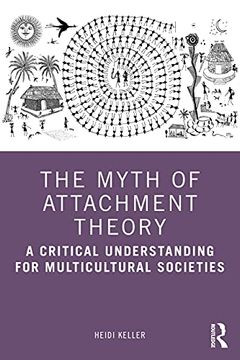 portada The Myth of Attachment Theory: A Critical Understanding for Multicultural Societies (en Inglés)
