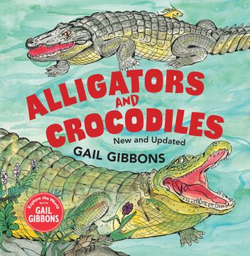 portada Alligators and Crocodiles (New & Updated) (Explore the World With Gail Gibbons) (en Inglés)