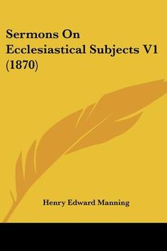 portada sermons on ecclesiastical subjects v1 (1870) (en Inglés)