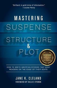portada Mastering Suspense, Structure, and Plot: How to Write Gripping Stories That Keep Readers on the Edge of Their Seats