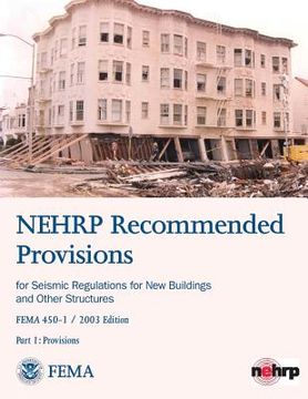 portada NEHRP Recommended Provisions for Seismic Regulations for New Buildings and Other Structures - Part 1: Provisions (FEMA 450-1 / 2003 Edition) (en Inglés)