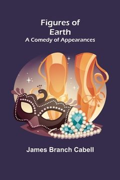 portada Figures of Earth: A Comedy of Appearances (en Inglés)