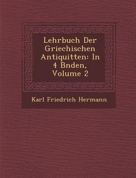 portada Lehrbuch Der Griechischen Antiquit�ten: In 4 B�nden, Volume 2 (in German)