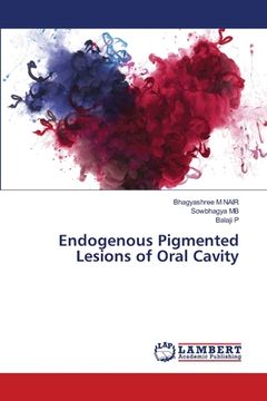 portada Endogenous Pigmented Lesions of Oral Cavity (en Inglés)