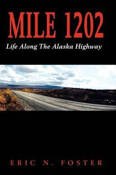 portada mile 1202: life along the alaska highway (en Inglés)