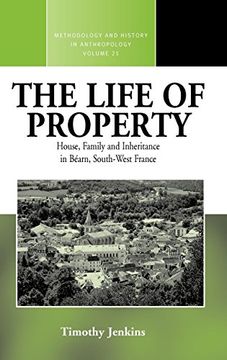 portada The Life of Property: House, Family and Inheritance in Béarn, South-West France (Methodology & History in Anthropology) 