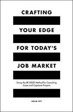 portada Crafting Your Edge for Today's job Market: Using the Be-Edge Method for Consulting Cases and Capstone Projects (in English)