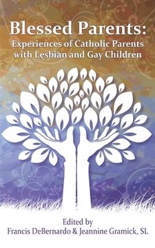 portada Blessed Parents: Experiences of Catholic Parents with Lesbian and Gay Children (en Inglés)