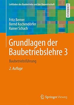 portada Grundlagen der Baubetriebslehre 3: Baubetriebsführung (Leitfaden des Baubetriebs und der Bauwirtschaft) (en Alemán)