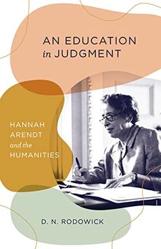 portada An Education in Judgment: Hannah Arendt and the Humanities (en Inglés)