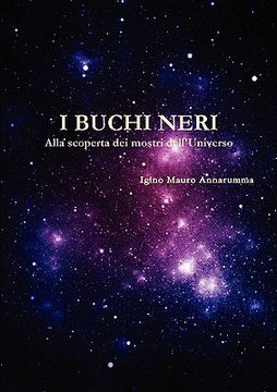 portada I Buchi Neri - Alla Scoperta Dei Mostri Dell'universo (en Italiano)