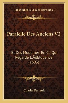 portada Paralelle Des Anciens V2: Et Des Modernes, En Ce Qui Regarde L'Elquence (1693) (in French)