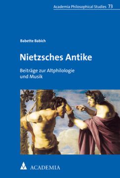 portada Nietzsches Antike: Beiträge zur Altphilologie und Musik (Academia Philosophical Studies) (en Alemán)