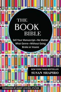 portada The Book Bible: How to Sell Your Manuscript―No Matter What Genre―Without Going Broke or Insane 