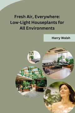 portada Fresh Air, Everywhere: Low-Light Houseplants for All Environments (in English)