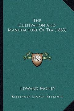 portada the cultivation and manufacture of tea (1883)